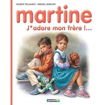 Couverture du livre « Martine ; j'adore mon frère!... » de Delahaye Gilbert et Marlier Marcel aux éditions Casterman