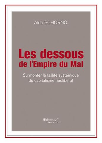 Couverture du livre « Les dessous de l'Empire du Mal » de Aldo Schorno aux éditions Baudelaire