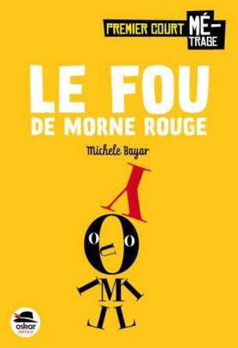 Couverture du livre « Le fou de Morne-Rouge » de Michele Bayar aux éditions Oskar