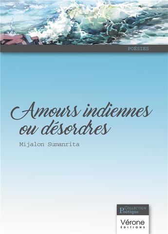 Couverture du livre « Amours indiennes ou désordres » de Mijalon Sumanrita aux éditions Verone