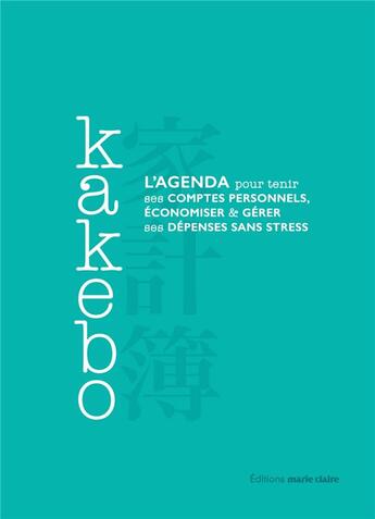 Couverture du livre « Kakebo ; l'agenda pour tenir ses comptes personnels, économiser & gérer ses dépenses sans stress » de  aux éditions Marie-claire