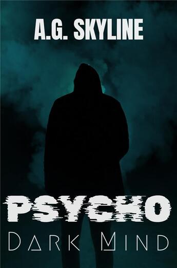 Couverture du livre « Psycho : dark mind » de A. G. Skyline aux éditions Librinova