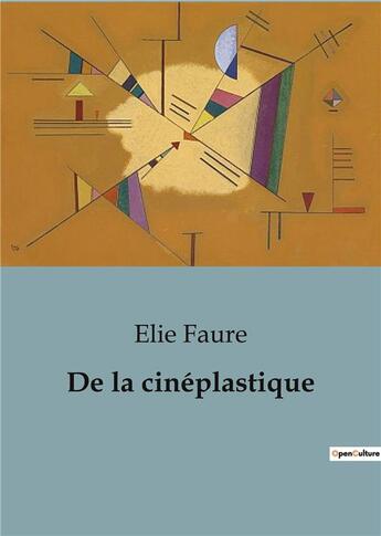 Couverture du livre « De la cinéplastique » de Elie Faure aux éditions Shs Editions