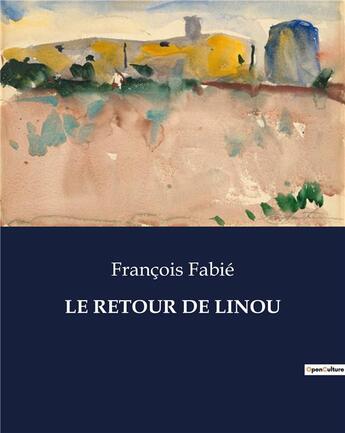 Couverture du livre « LE RETOUR DE LINOU » de François Fabié aux éditions Culturea