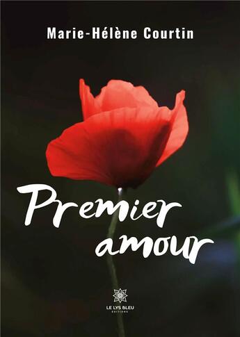 Couverture du livre « Premier amour » de Marie-Helene Courtin aux éditions Le Lys Bleu