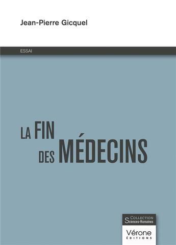 Couverture du livre « La fin des médecins » de Jean-Pierre Gicquel aux éditions Verone