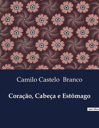 Couverture du livre « Coração, Cabeça e Estômago » de Camilo Castelo Branco aux éditions Culturea