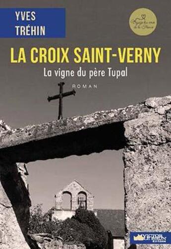 Couverture du livre « La croix Saint-Verny ; la vigne du père Tupal » de Yves Tréhin aux éditions Victor Le Brun