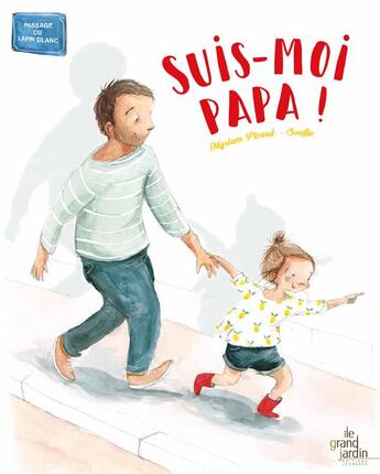 Couverture du livre « Suis-moi papa ! » de Picard Myriam . Souf aux éditions Le Grand Jardin