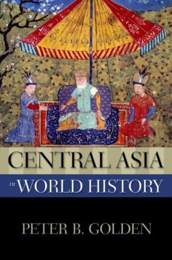 Couverture du livre « Central Asia in World History » de Golden Peter B aux éditions Editions Racine