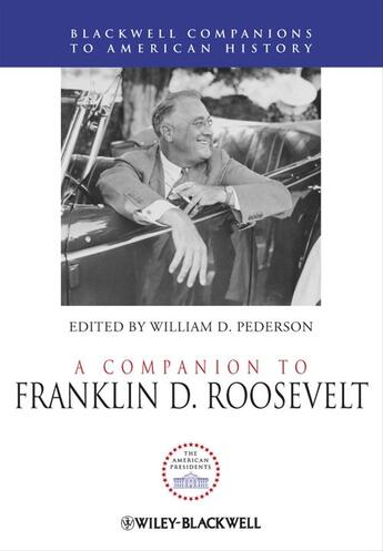 Couverture du livre « A Companion to Franklin D. Roosevelt » de William D. Pederson aux éditions Wiley-blackwell