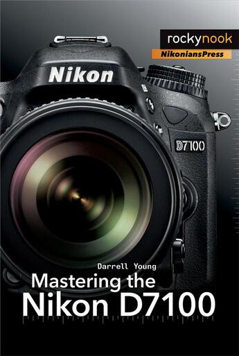 Couverture du livre « Mastering the Nikon D7100 » de Darrell Young aux éditions Rocky Nook