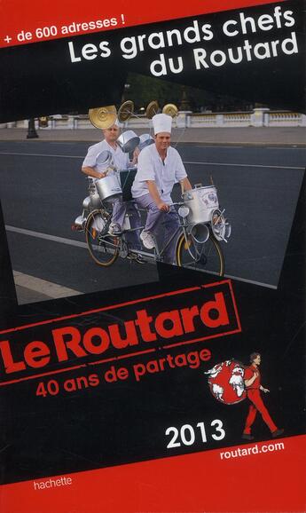 Couverture du livre « Guide Du Routard ; Les Grands Chefs Du Routard (Edition 2013/2014) » de  aux éditions Hachette Tourisme