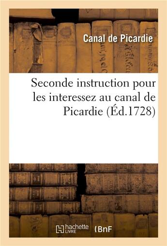 Couverture du livre « Seconde instruction pour les interessez au canal de picardie » de Canal De Picardie aux éditions Hachette Bnf