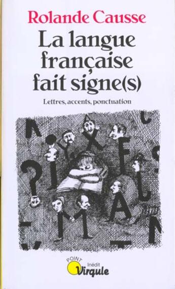 Couverture du livre « Langue Francaise Fait Signe(S). Lettres, Accents, Ponctuation (La) » de Causse Rolande aux éditions Points