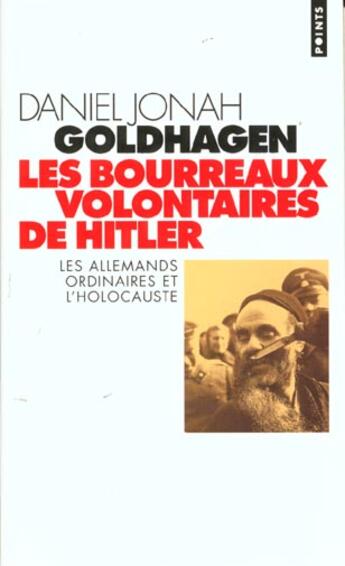 Couverture du livre « Les bourreaux volontaires de Hitler ; les allemands ordinaires et l'holocauste » de Daniel Jonah Goldhagen aux éditions Points