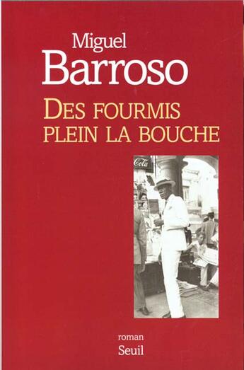 Couverture du livre « Des fourmis plein la bouche » de Miguel Barroso aux éditions Seuil