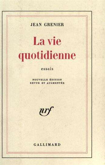 Couverture du livre « La vie quotidienne » de Jean Grenier aux éditions Gallimard