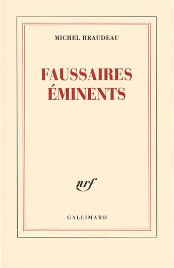 Couverture du livre « Faussaires éminents » de Michel Braudeau aux éditions Gallimard