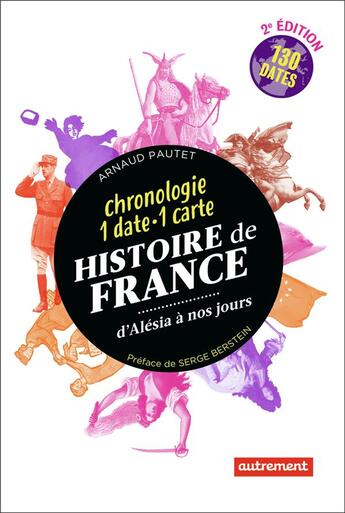 Couverture du livre « Histoire de France, d'Alésia à nos jours : chronologie 1 date 1 carte (2e édition) » de Arnaud Pautet aux éditions Autrement