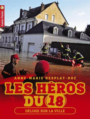 Couverture du livre « Les héros du 18 t.3 ; déluge sur la ville » de Anne-Marie Desplat-Duc aux éditions Pere Castor