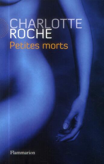 Couverture du livre « Petites morts » de Charlotte Roche aux éditions Flammarion