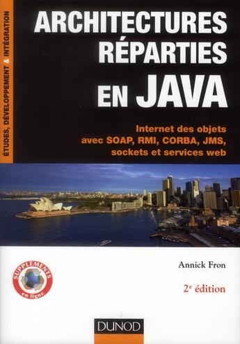 Couverture du livre « Architectures réparties en Java ; internet des objets avec Soap, RMI, CORBA, JMS, Sockets (2e édition) » de Annick Fron aux éditions Dunod