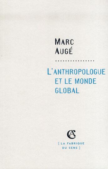 Couverture du livre « L'anthropologue et le monde global » de Marc Auge aux éditions Armand Colin