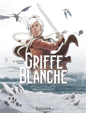 Couverture du livre « Griffe Blanche Tome 1 ; l'oeuf du dragon roi » de Serge Le Tendre et Olivier Taduc aux éditions Dargaud