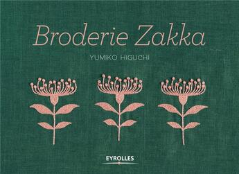 Couverture du livre « Broderie zakka ; plus de 40 motifs monochromes et bicolores à broder et autant de projets couture » de Yumiko Higuchi aux éditions Eyrolles