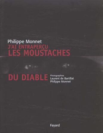 Couverture du livre « J'Ai Entrapercu Les Moustaches Du Diable » de Philippe Monnet aux éditions Fayard