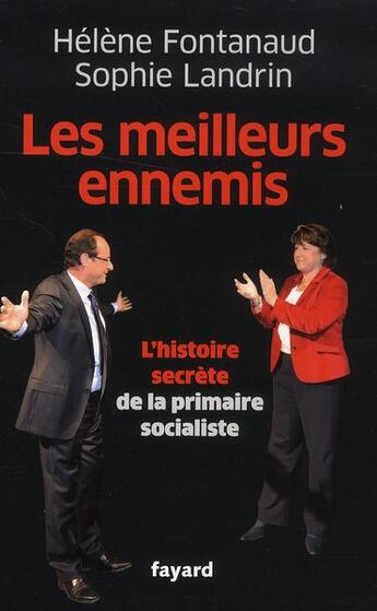 Couverture du livre « Les meilleurs ennemis » de Helene Fontanaud et Sophie Landrin aux éditions Fayard