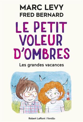 Couverture du livre « Le petit voleur d'ombres Tome 5 : les grandes vacances » de Marc Levy et Fred Bernard aux éditions Robert Laffont / Versilio