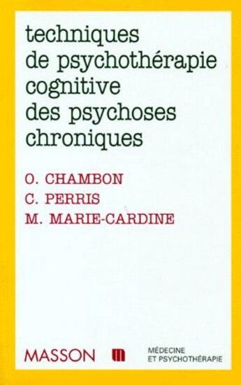 Couverture du livre « Techniques de psychothérapie congnitive des psychoses chroniques » de O Chambon et C Perris et M Marie-Cardine aux éditions Elsevier-masson