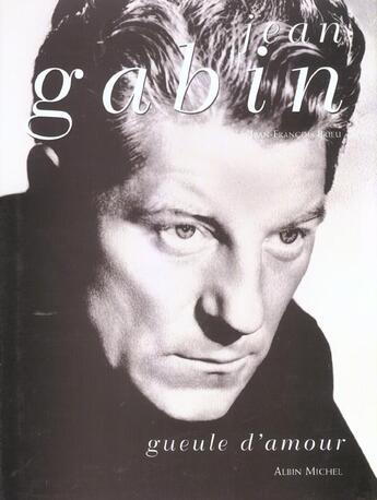 Couverture du livre « Jean gabin - gueule d'amour » de Jean-Francois Brieu aux éditions Albin Michel