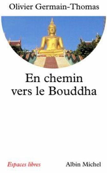 Couverture du livre « En chemin vers le Bouddha » de Olivier Germain-Thomas aux éditions Albin Michel