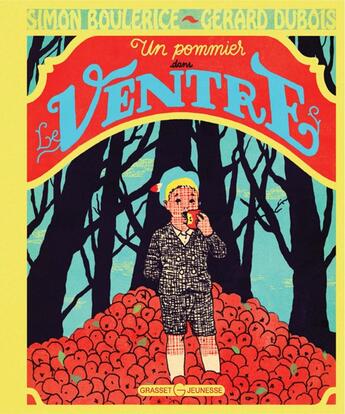 Couverture du livre « Un pommier dans le ventre » de Simon Boulerice et Gerard Dubois aux éditions Grasset Jeunesse