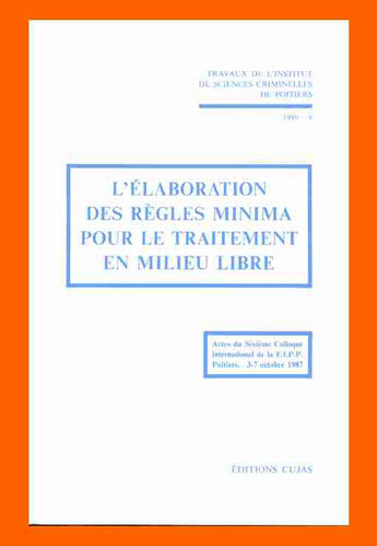 Couverture du livre « Élaboration des règles minima pour le traitement en milieu libre » de Institut De Sciences Criminelles De Poitiers aux éditions Cujas