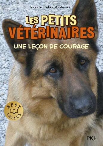 Couverture du livre « Les petits vétérinaires Tome 7 : une leçon de courage » de Laurie Halse Anderson aux éditions Pocket Jeunesse