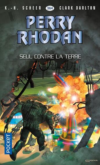 Couverture du livre « Perry Rhodan - cycle 16 ; l'armada infinie Tome 11 : seul contre la Terre » de Clark Darlton et Karl-Herbert Scheer aux éditions Pocket