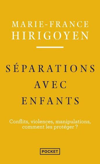 Couverture du livre « Séparation avec enfants : Conflits, violences, manipulations, comment les protéger ? » de Marie-France Hirigoyen aux éditions Pocket