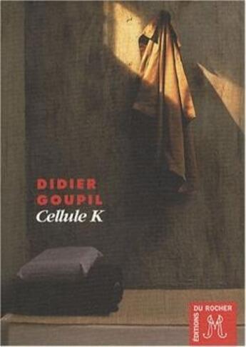 Couverture du livre « Cellule K » de Goupil D aux éditions Rocher