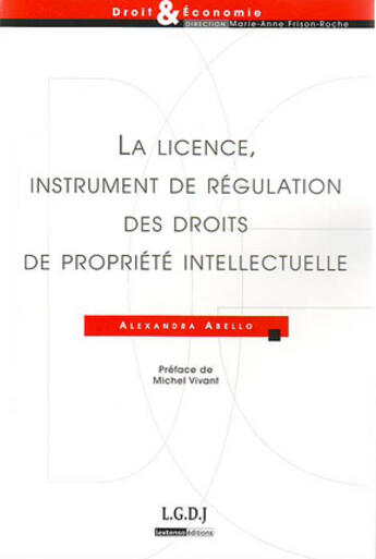 Couverture du livre « La licence, instrument de régulation des droits de propriété » de Alexandra Abello aux éditions Lgdj