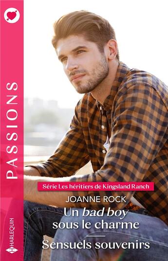 Couverture du livre « Les héritiers de Kingsland Ranch Tomes 1 et 2 : Un bad boy sous le charme ; Sensuels souvenirs » de Joanne Rock aux éditions Harlequin