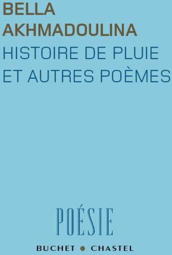 Couverture du livre « Histoire de pluie et autres poemes » de Akhmadoulina Bella aux éditions Buchet Chastel