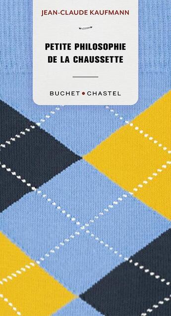 Couverture du livre « Petite philosophie de la chaussette » de Jean-Claude Kaufmann aux éditions Buchet Chastel