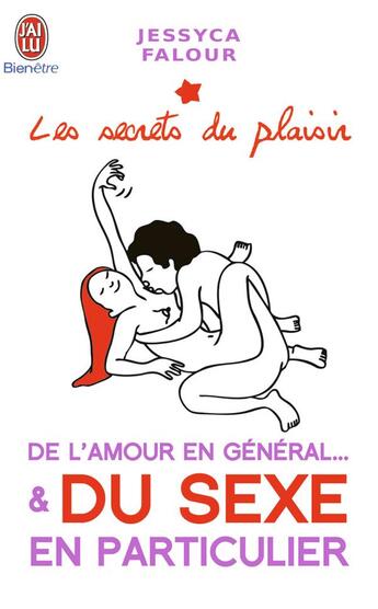 Couverture du livre « Les secrets du plaisir ; de l'amour en général... et du sexe en particulier » de Jessyca Falour aux éditions J'ai Lu