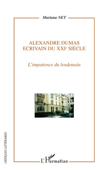 Couverture du livre « Alexandre Dumas écrivain du XXI siècle ; l'impatience du lendemain » de Mariana Net aux éditions L'harmattan