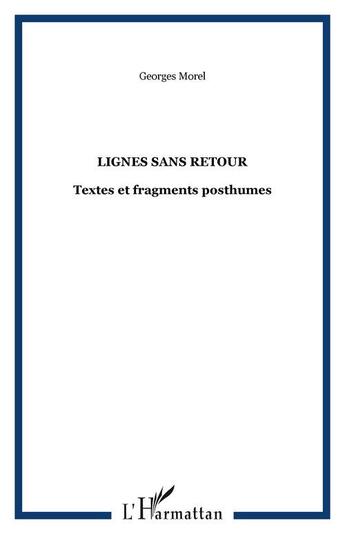 Couverture du livre « Lignes sans retour - textes et fragments posthumes » de Georges Morel aux éditions Editions L'harmattan