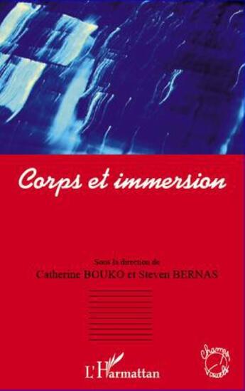 Couverture du livre « Corps et immersion » de Steven Bernas et Catherine Bouko aux éditions L'harmattan